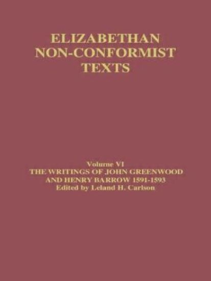 The Writings of John Greenwood and Henry Barrow 1591-1593