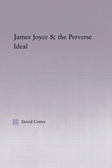 Joyce and the Perverse Ideal