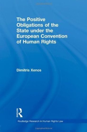 The Positive Obligations of the State under the European Convention of Human Rights