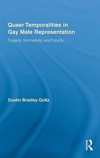 Queer Temporalities in Gay Male Representation