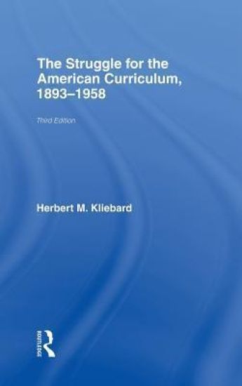The Struggle for the American Curriculum, 1893-1958