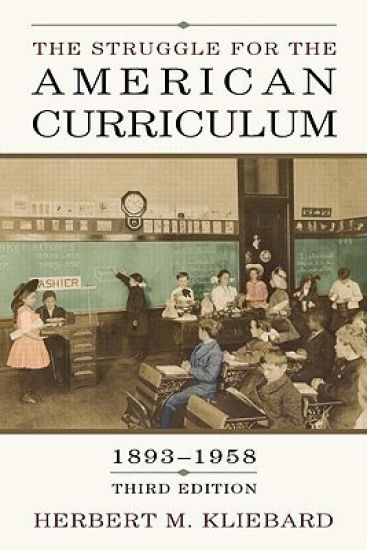 The Struggle for the American Curriculum, 1893-1958