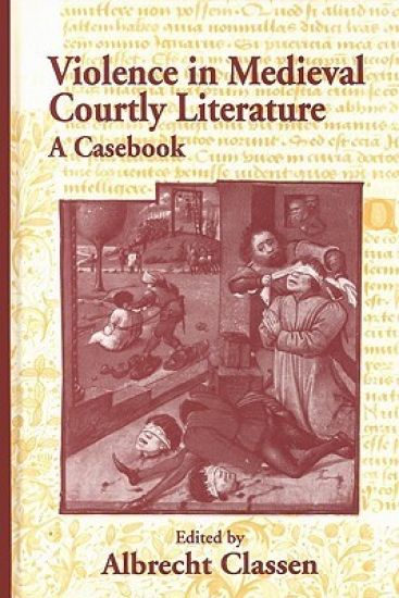 Violence in Medieval Courtly Literature