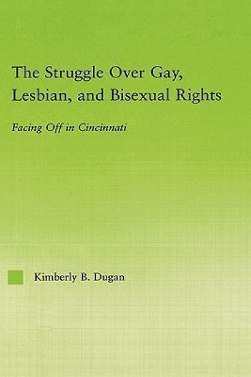 The Struggle Over Gay, Lesbian, and Bisexual Rights