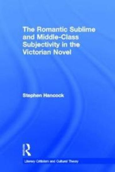 The Romantic Sublime and Middle-Class Subjectivity in the Victorian Novel
