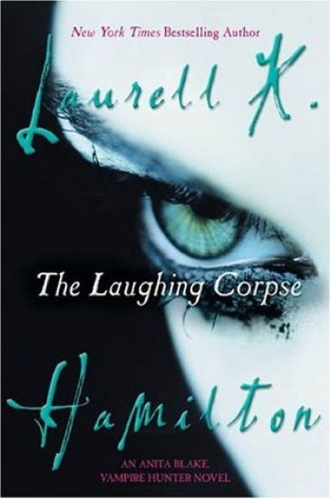The Laughing Corpse: An Anita Blake, Vampire Hunter Novel