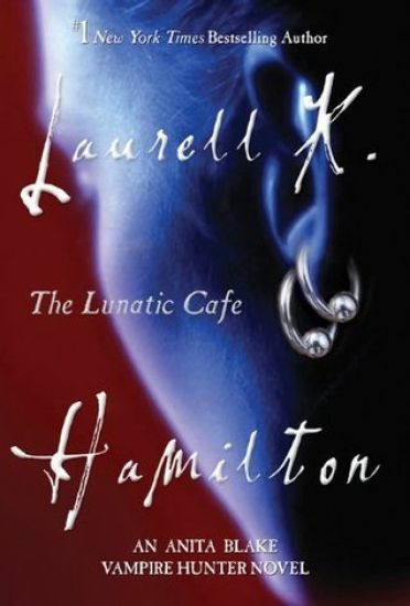 The Lunatic Cafe: An Anita Blake, Vampire Hunter Novel
