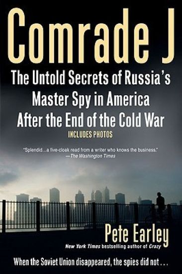 Comrade J: The Untold Secrets of Russia's Master Spy in America After the End of the Cold War