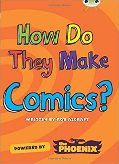 Bug Club NF Blue (KS2) A/4B  How Do They Make ... Comics