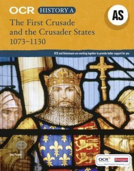 OCR A Level History AS: The First Crusade and the Crusader States 1073-1192