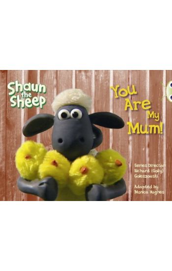 Shaun the Sheep: You are My Mum! (Yellow A)