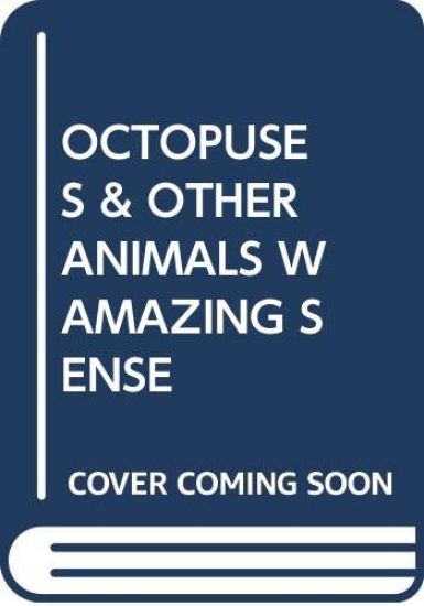 OCTOPUSESOTHER ANIMALS WAMAZING SENSE