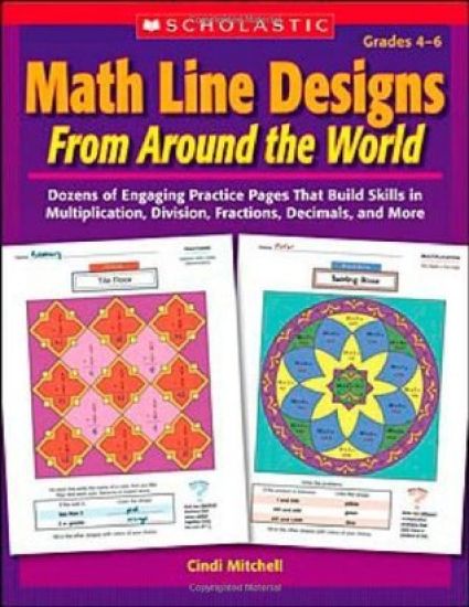 Math Line Designs from Around the World Grades 4-6: Dozens of Engaging Practice Pages That Build Skills in Multiplication, Division, Fractions, Decima