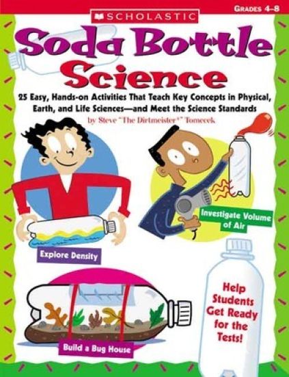 Soda Bottle Science: 25 Hands-On Activities for Physical, Earth, and Life Sciences
