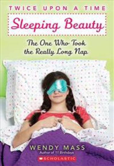 Sleeping Beauty: The One Who Took the Really Long Nap: A Wish Novel (Twice Upon a Time #2): Volume 2