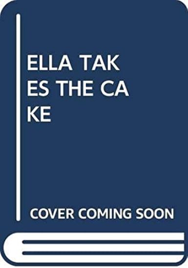 ELLA TAKES THE CAKE