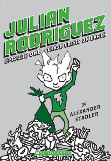 Trash Crisis on Earth (Julian Rodriguez #1): Volume 1
