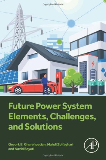 Future Power System Elements, Challenges, and Solutions