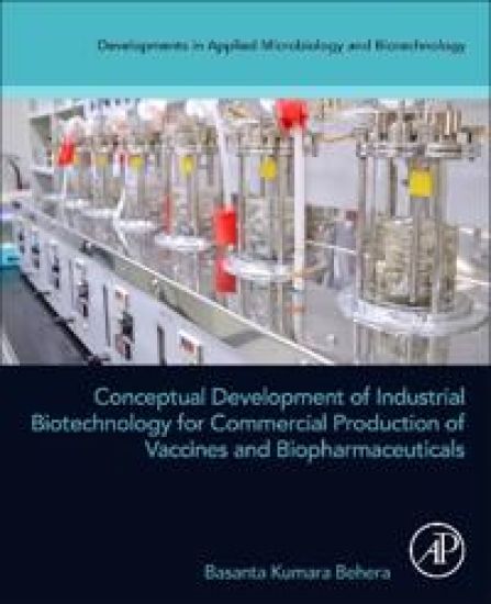 Conceptual Development of Industrial Biotechnology for Commercial Production of Vaccines and Biopharmaceuticals
