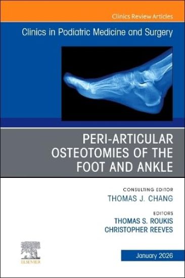 Peri-Articular Osteotomies of the Foot and Ankle, An issue of Clinics in Podiatric Medicine and Surgery