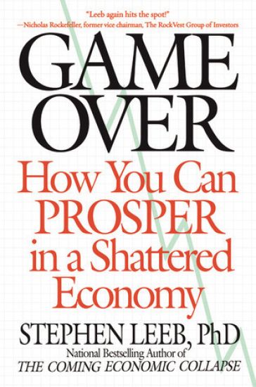 Game Over: How You Can Prosper in a Shattered Economy