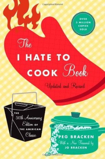 The I Hate To Cook Book