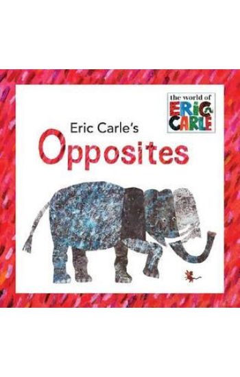 Eric Carle's Opposites
