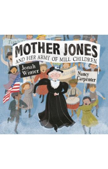 Mother Jones and Her Army of Mill Children