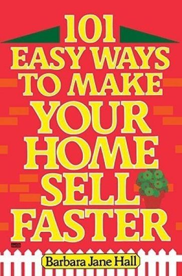101 Easy Ways to Make Your Home Sell Faster