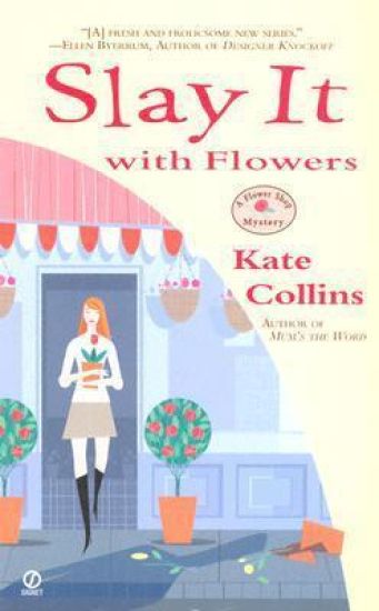 Slay it with Flowers: A Flower Shop Mystery