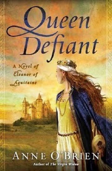 Queen Defiant: Queen Defiant: A Novel of Eleanor of Aquitaine