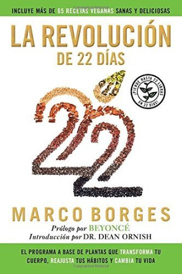La Revolución de 22 Días: El Programa a Base de Plantas Que Transforma Tu Cuerpo, Reajusta Tu Hábitos Y Cambia Tu Vida