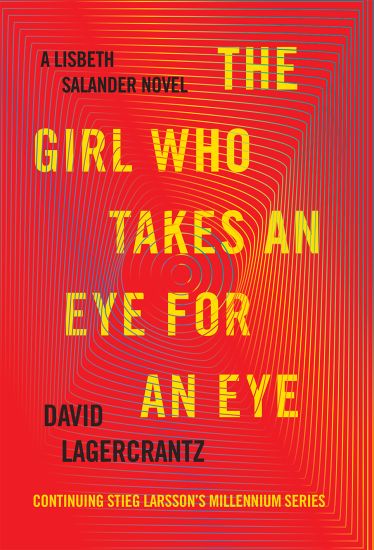 The Girl Who Takes an Eye for an Eye: A Lisbeth Salander Novel