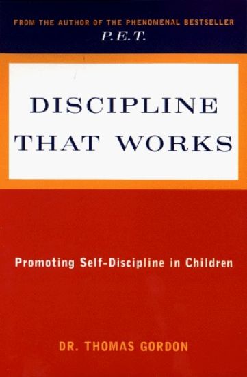 Discipline That Works: Promoting Self-Discipline in Children