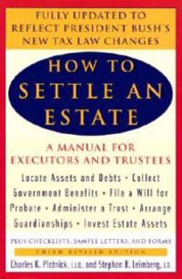 How to Settle an Estate: A Manual for Executors and Trustees, Third Revised Edition