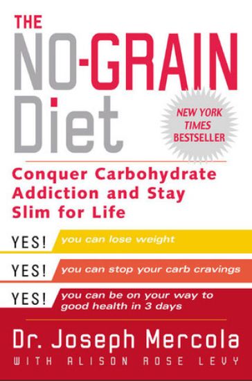 The No-Grain Diet: Conquer Carbohydrate Addiction and Stay Slim for Life