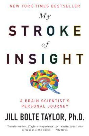 My Stroke of Insight: A Brain Scientist's Personal Journey