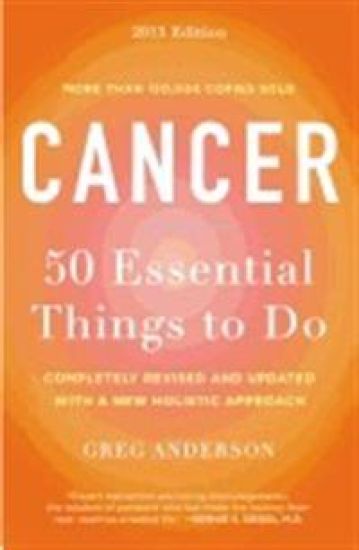 Cancer: 50 Essential Things to Do: 2013 Edition