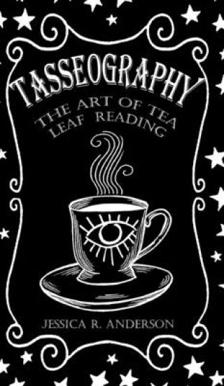 Tasseography - The Art of Tea Leaf Reading