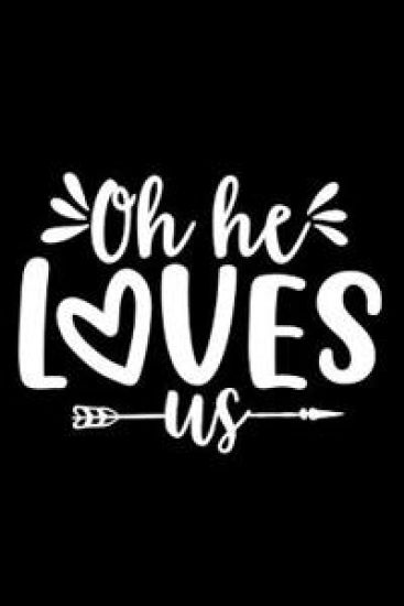 Oh He Loves Us