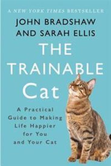 The Trainable Cat: A Practical Guide to Making Life Happier for You and Your Cat