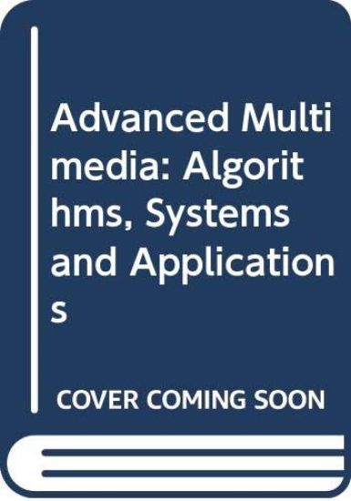 Advanced Multimedia: Algorithms, Systems and Applications