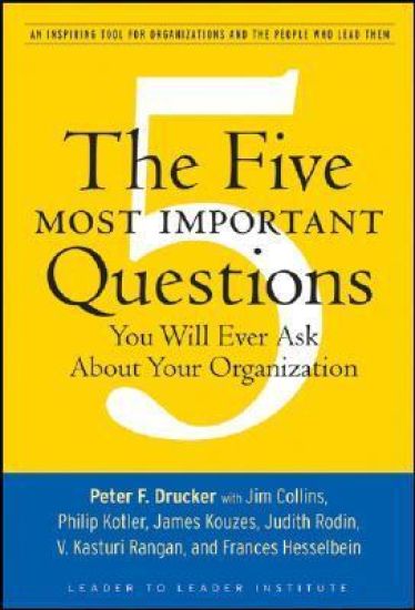The Five Most Important Questions You Will Ever Ask About Your Organization