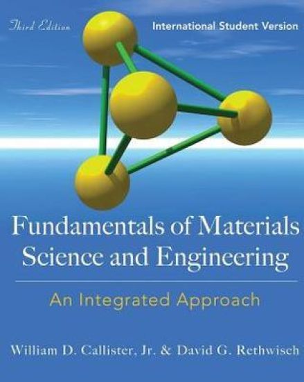 Fundamentals of materials science and engineering - an integrated approach