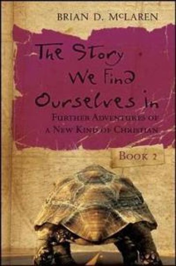 The Story We Find Ourselves In: Further Adventures of a New Kind of Christi