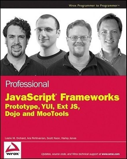 Professional JavaScript Frameworks: Prototype, jQuery, YUI, ExtJS, Dojo and