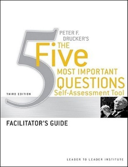 Peter Drucker's The Five Most Important Question Self Assessment Tool