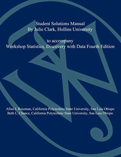 Workshop Statistics: Discovery with Data, 4e Student Solutions Manual