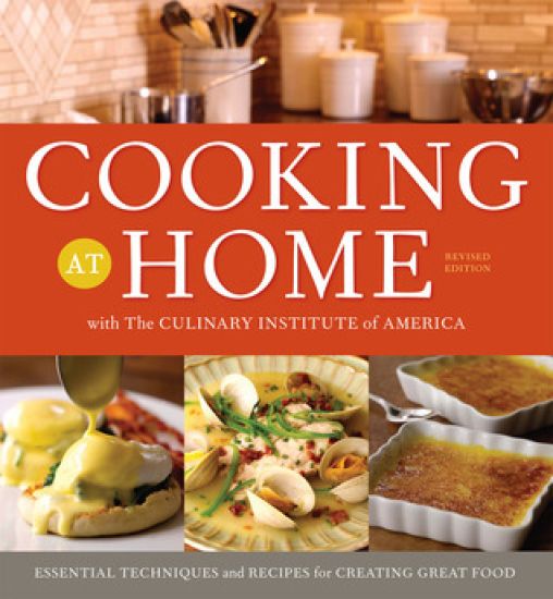 Cooking at Home with The Culinary Institute of America, Revised Edition