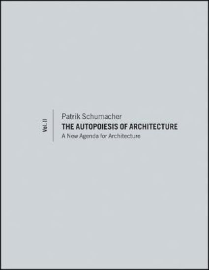 The Autopoiesis of Architecture, Volume II